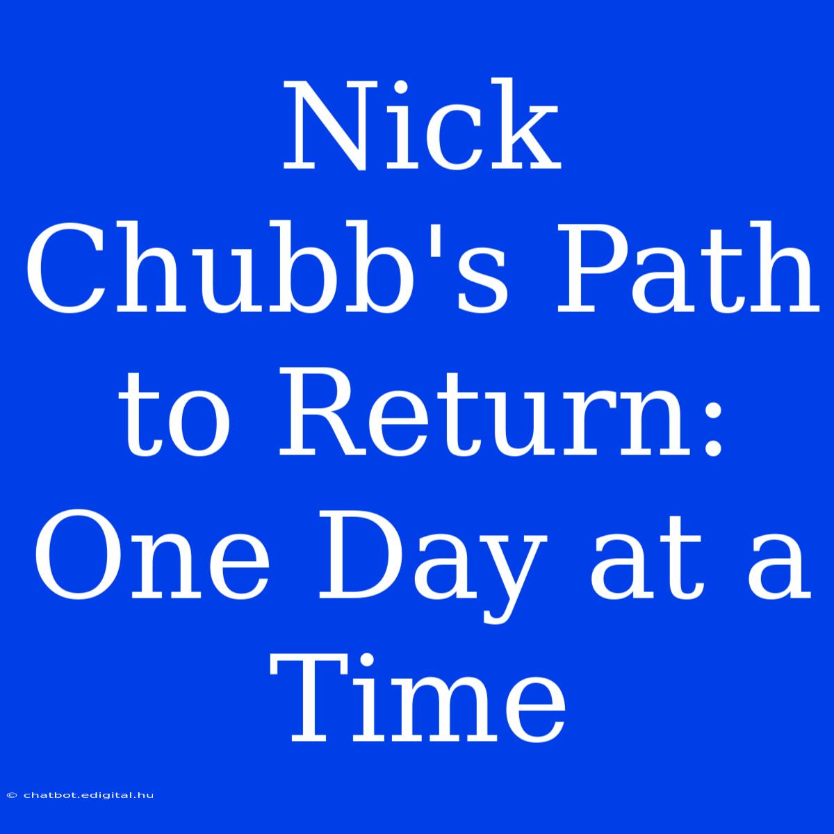 Nick Chubb's Path To Return: One Day At A Time