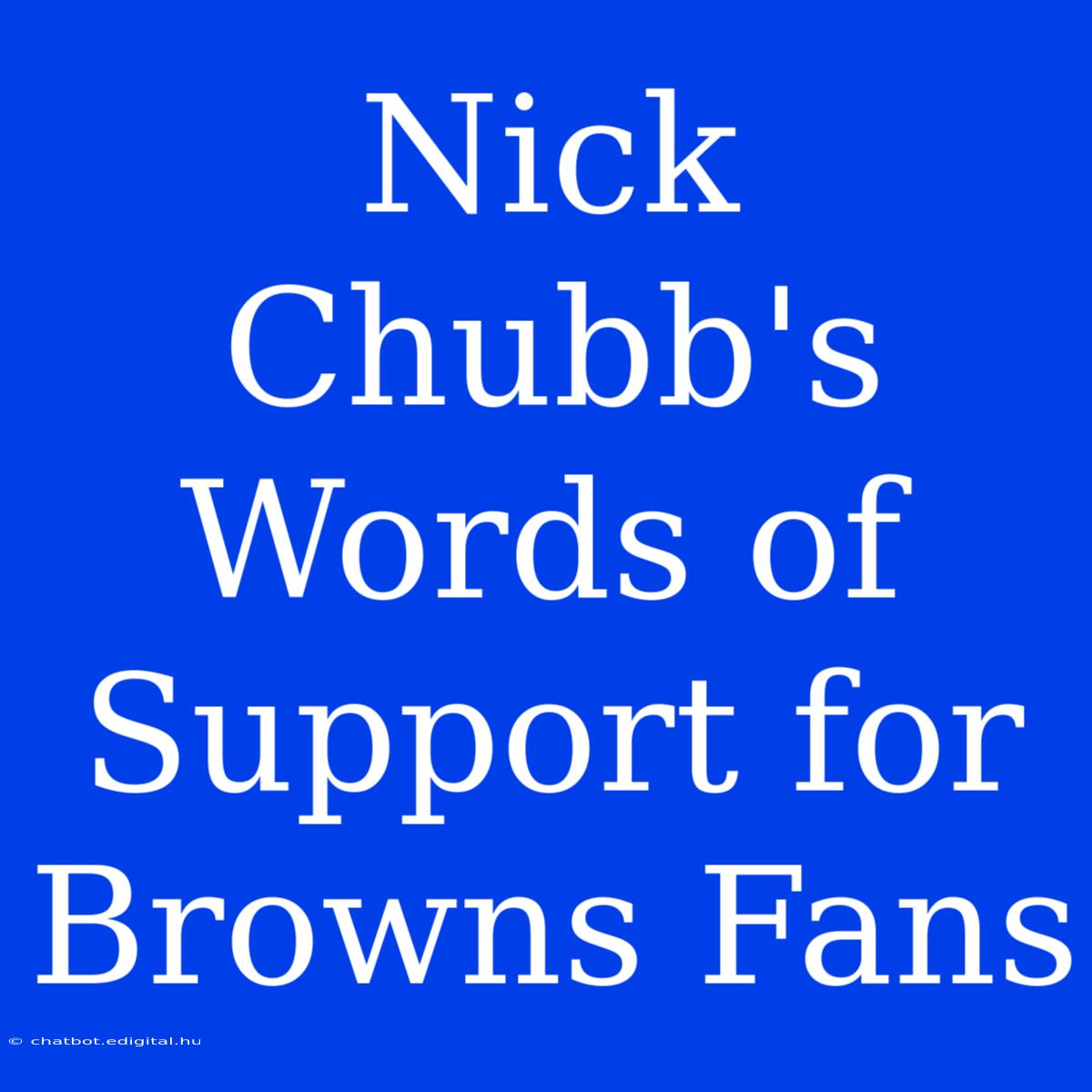 Nick Chubb's Words Of Support For Browns Fans