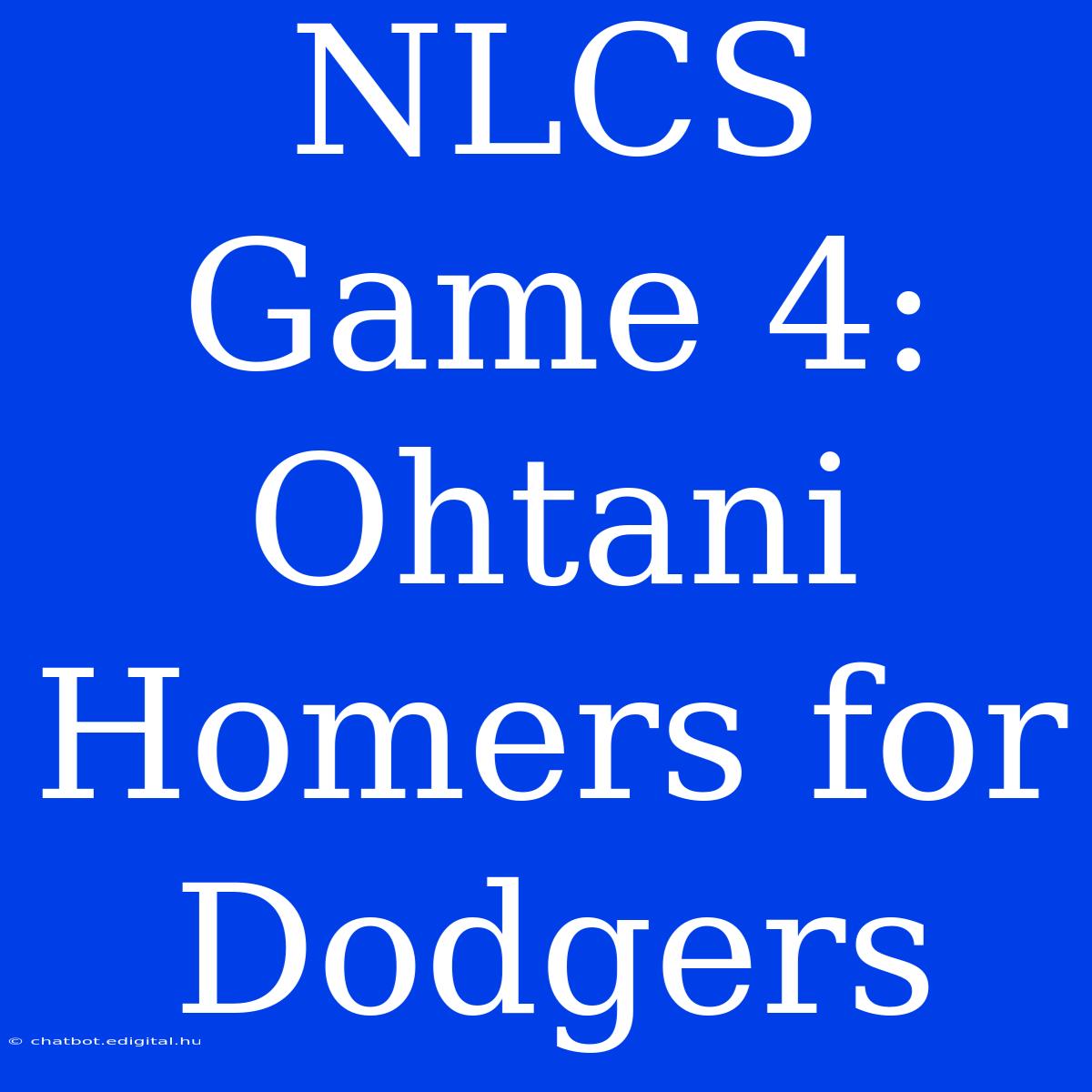 NLCS Game 4: Ohtani Homers For Dodgers