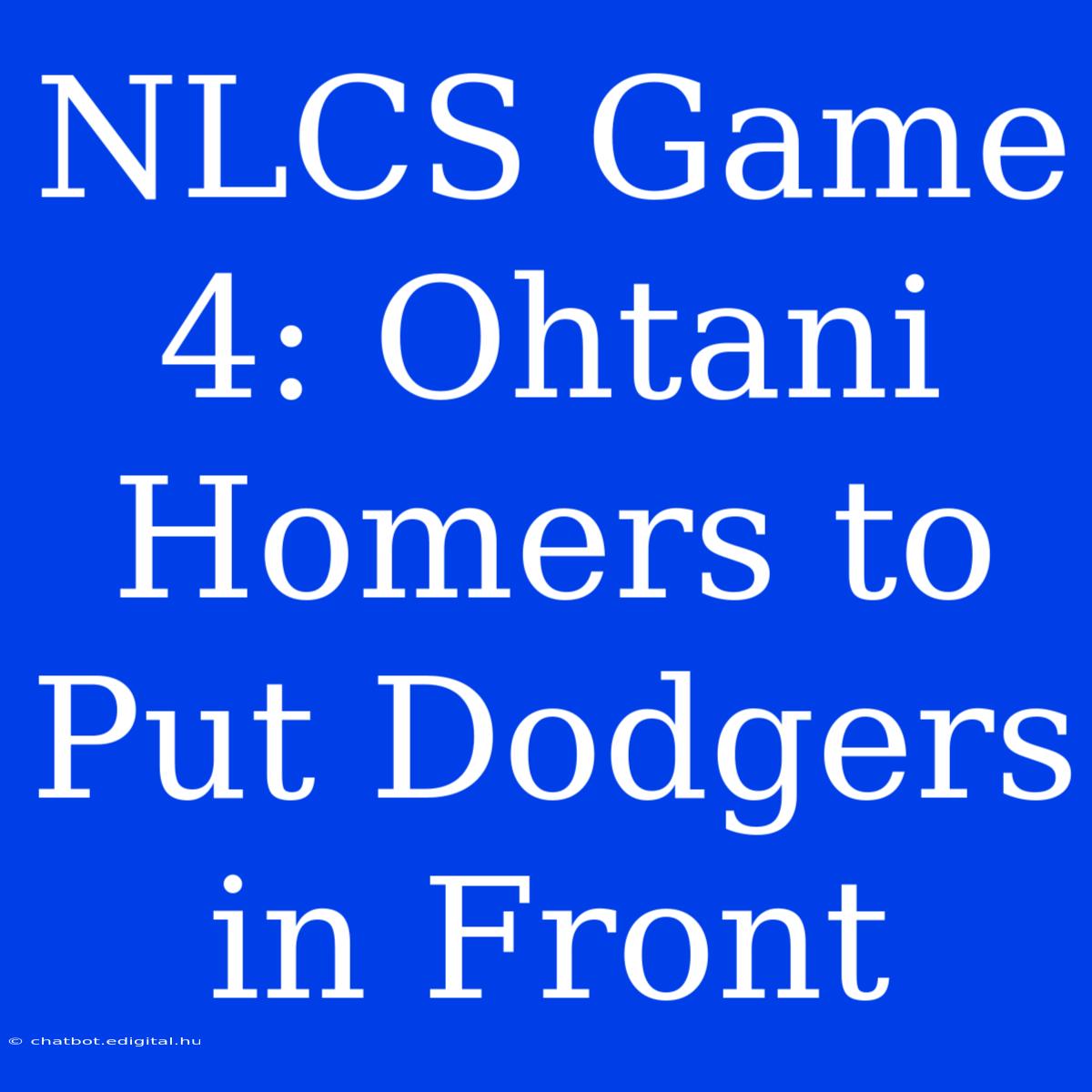 NLCS Game 4: Ohtani Homers To Put Dodgers In Front 