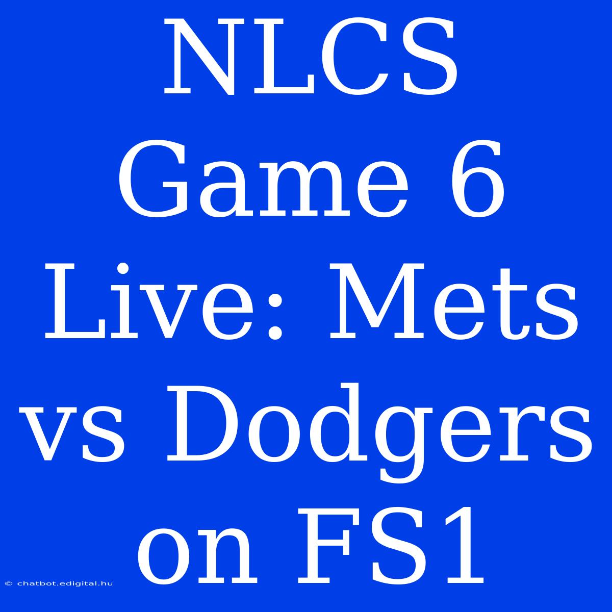 NLCS Game 6 Live: Mets Vs Dodgers On FS1