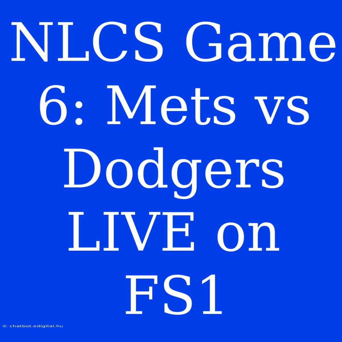 NLCS Game 6: Mets Vs Dodgers LIVE On FS1