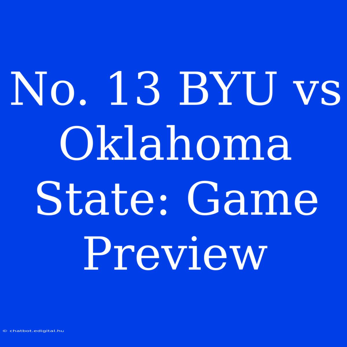 No. 13 BYU Vs Oklahoma State: Game Preview