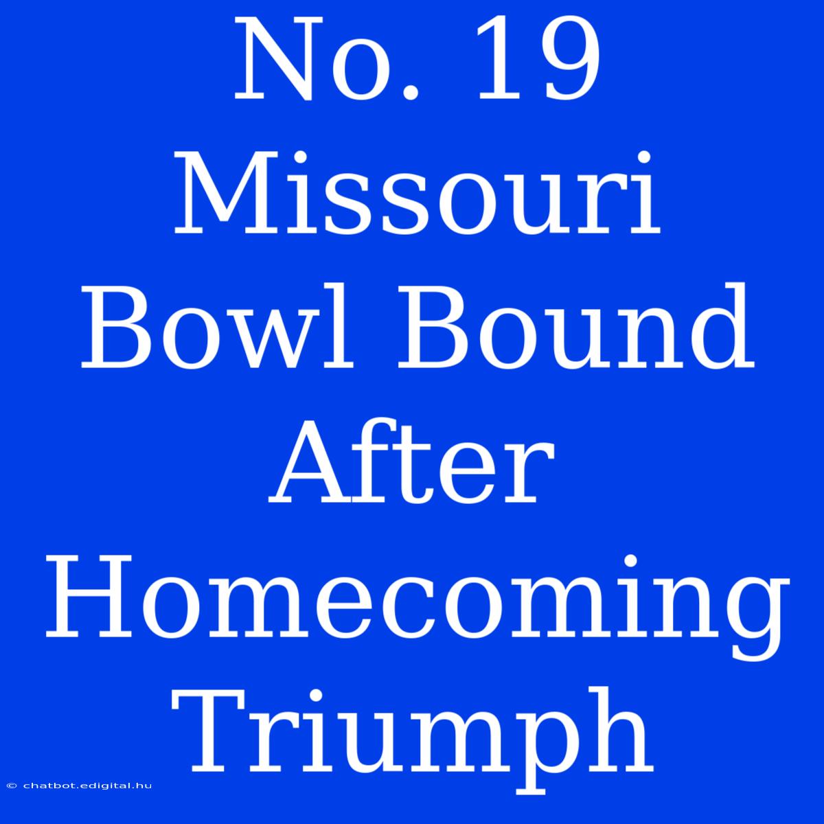 No. 19 Missouri Bowl Bound After Homecoming Triumph