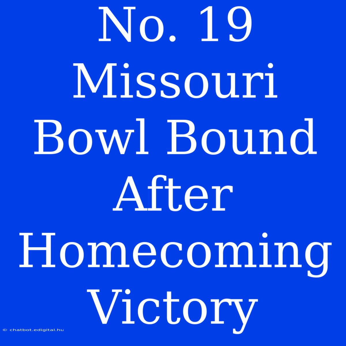 No. 19 Missouri Bowl Bound After Homecoming Victory