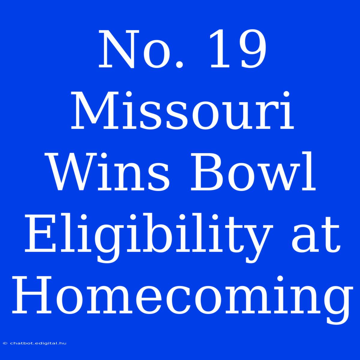 No. 19 Missouri Wins Bowl Eligibility At Homecoming