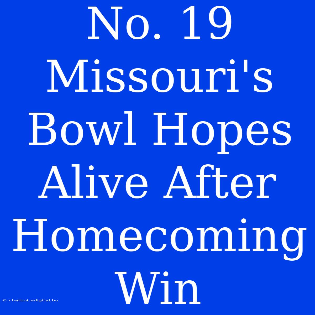 No. 19 Missouri's Bowl Hopes Alive After Homecoming Win