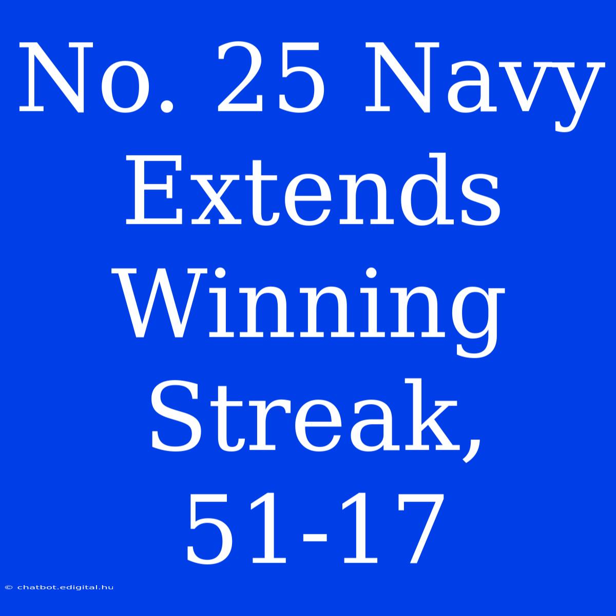 No. 25 Navy Extends Winning Streak, 51-17