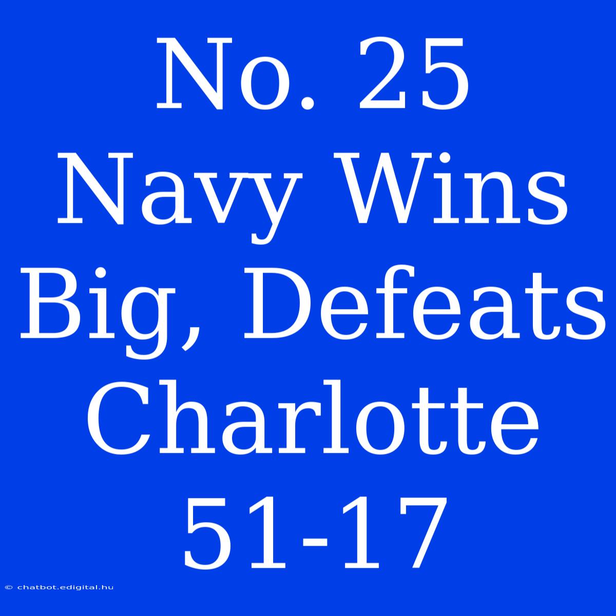 No. 25 Navy Wins Big, Defeats Charlotte 51-17