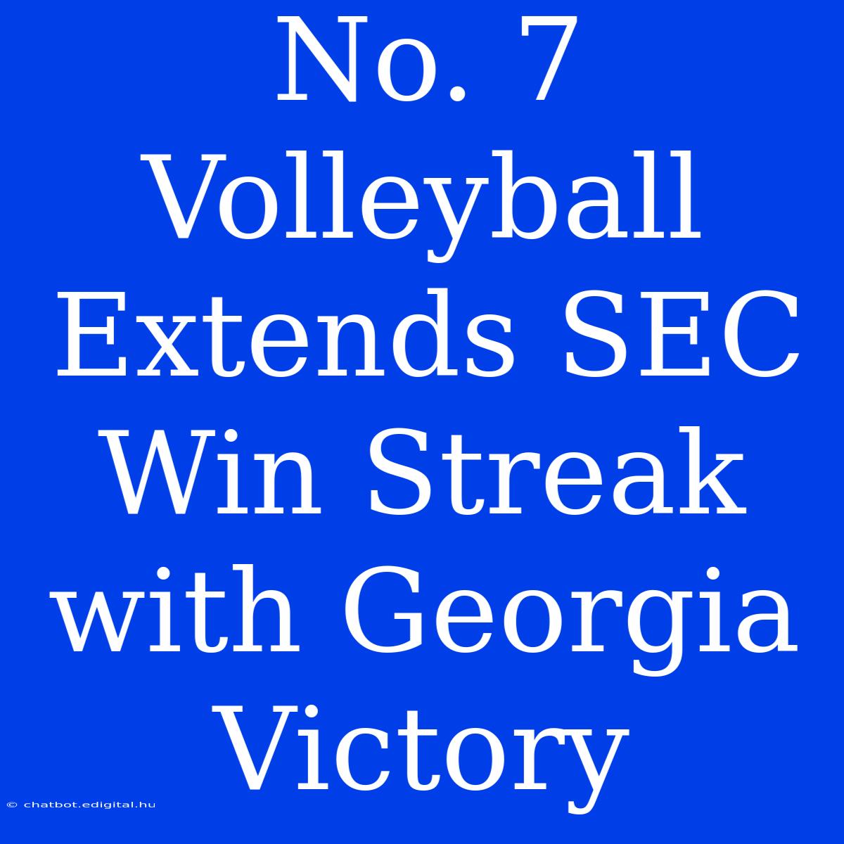 No. 7 Volleyball Extends SEC Win Streak With Georgia Victory