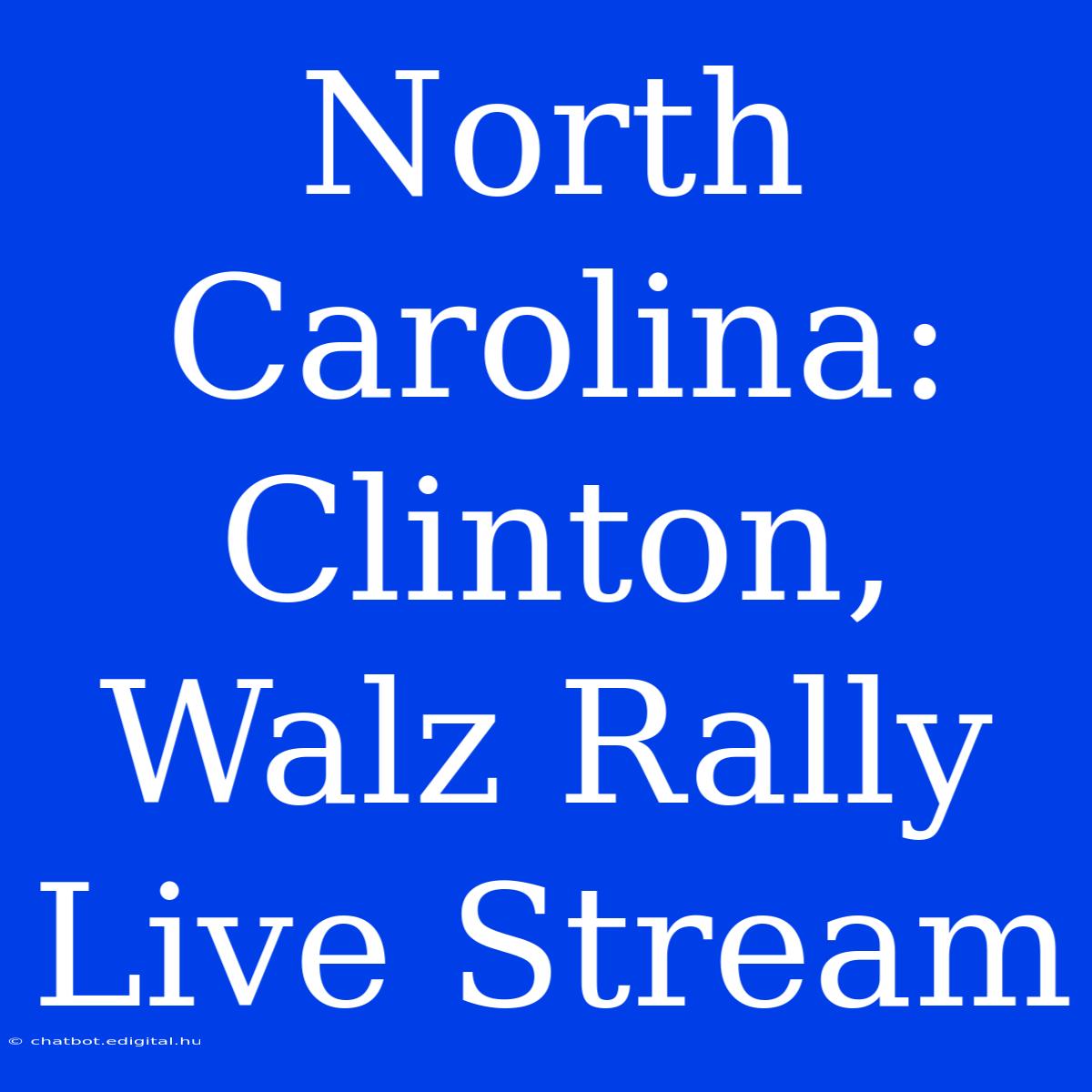 North Carolina: Clinton, Walz Rally Live Stream