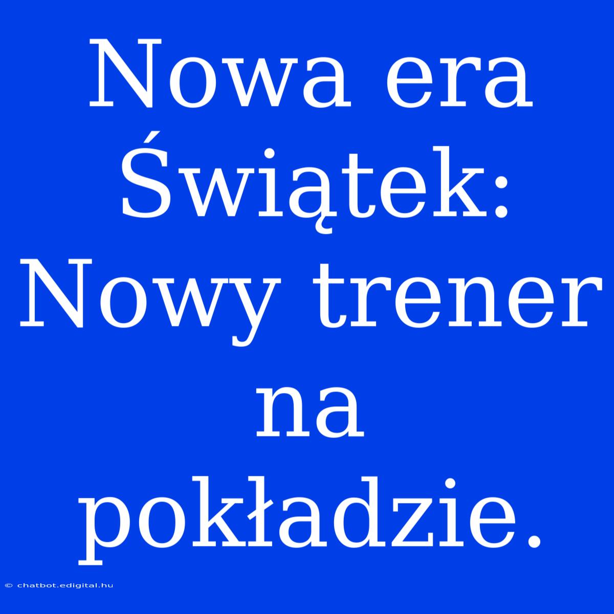 Nowa Era Świątek: Nowy Trener Na Pokładzie.