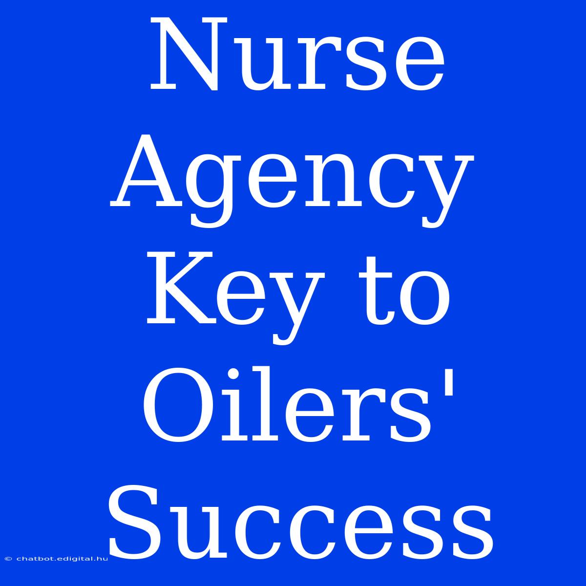 Nurse Agency Key To Oilers' Success 