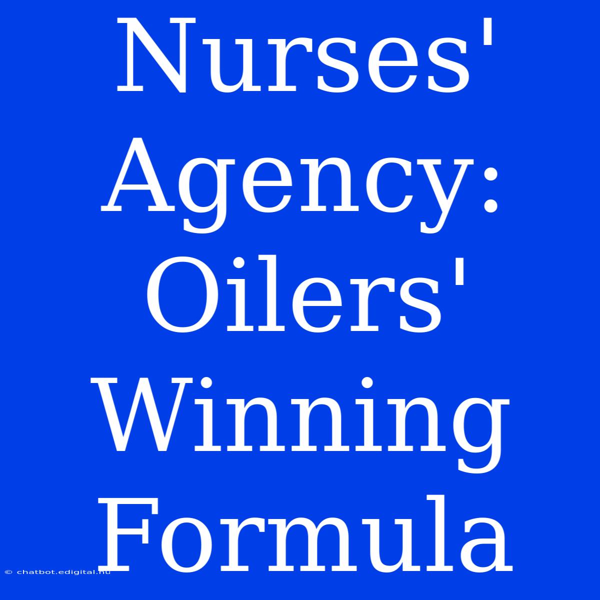 Nurses' Agency: Oilers' Winning Formula