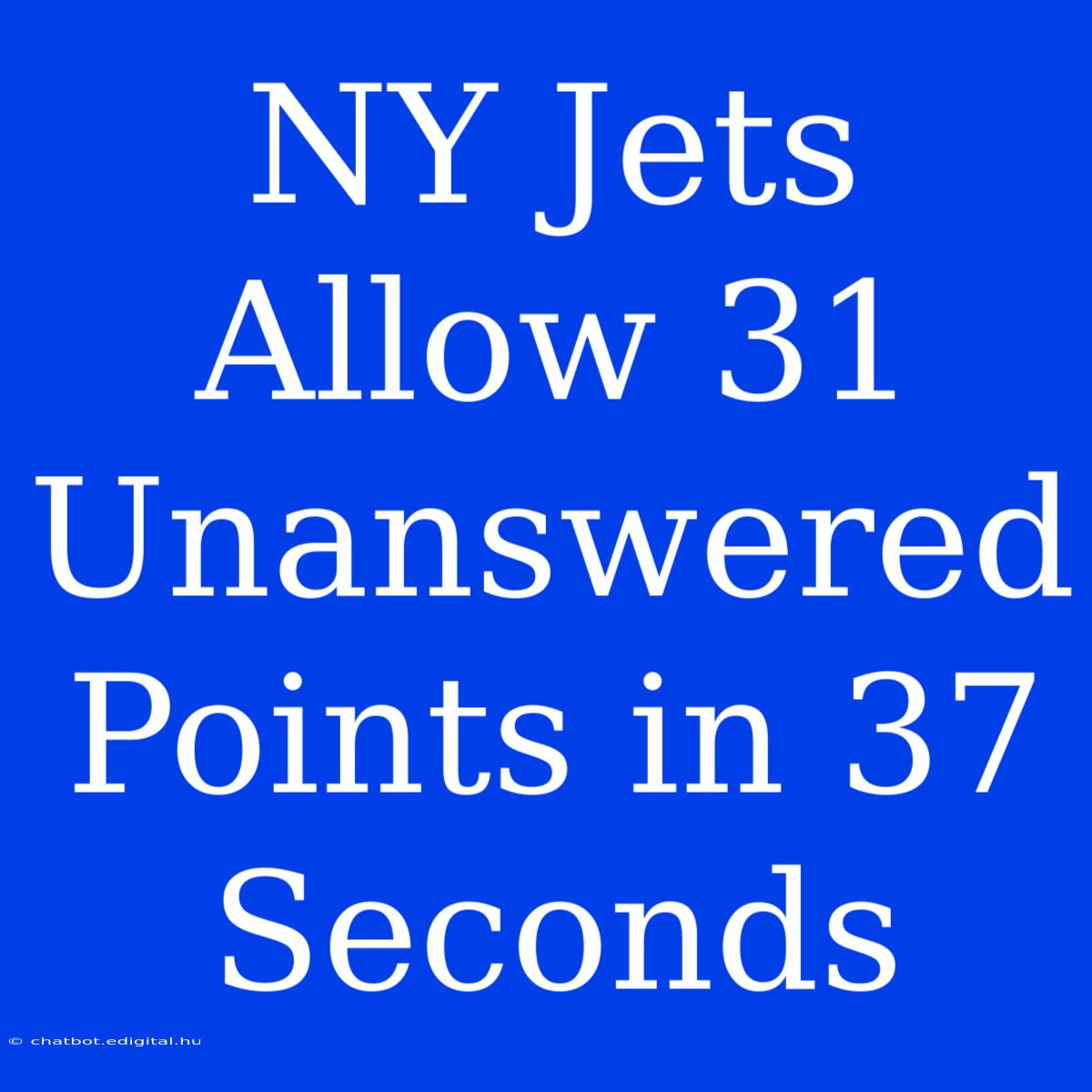 NY Jets Allow 31 Unanswered Points In 37 Seconds