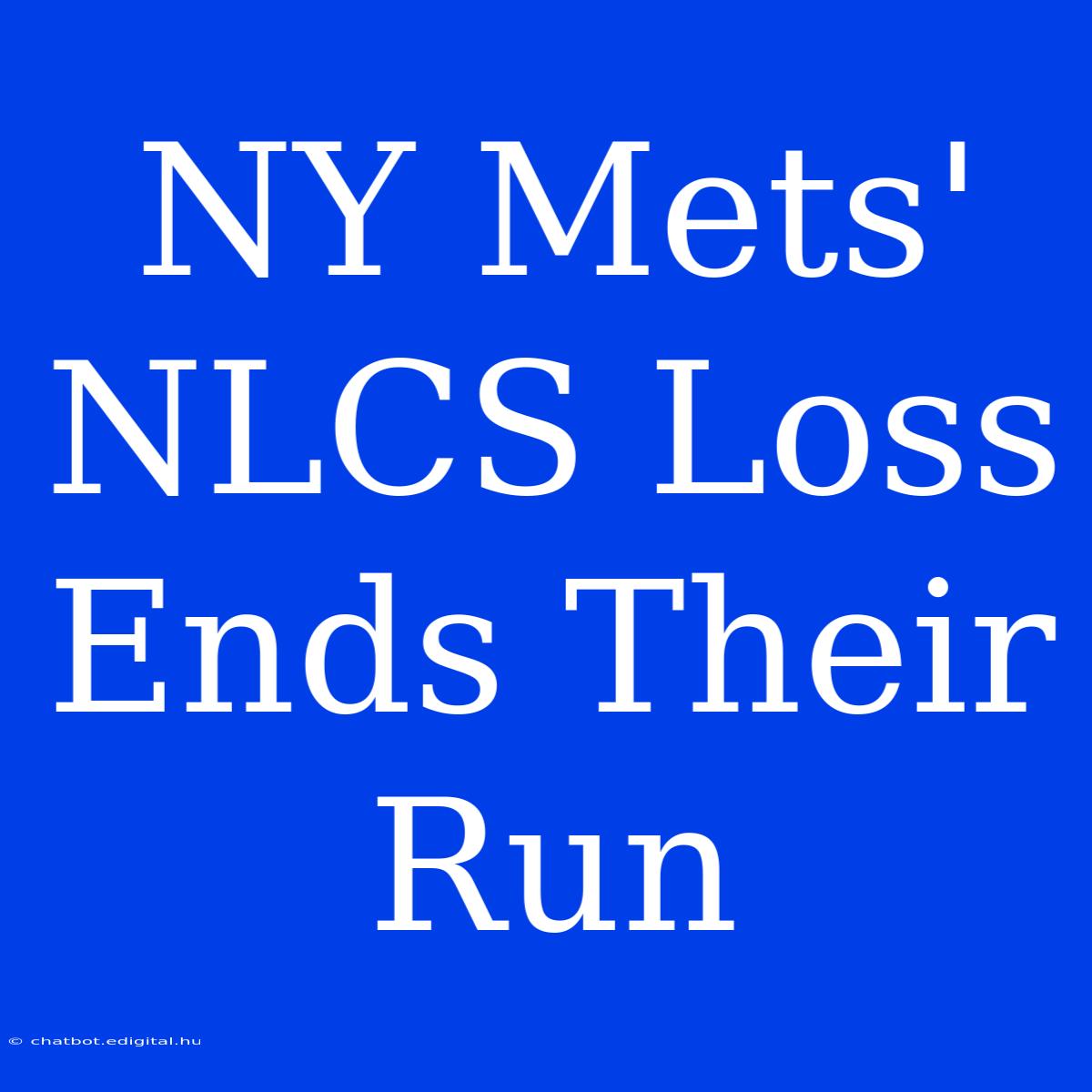 NY Mets'  NLCS Loss Ends Their Run