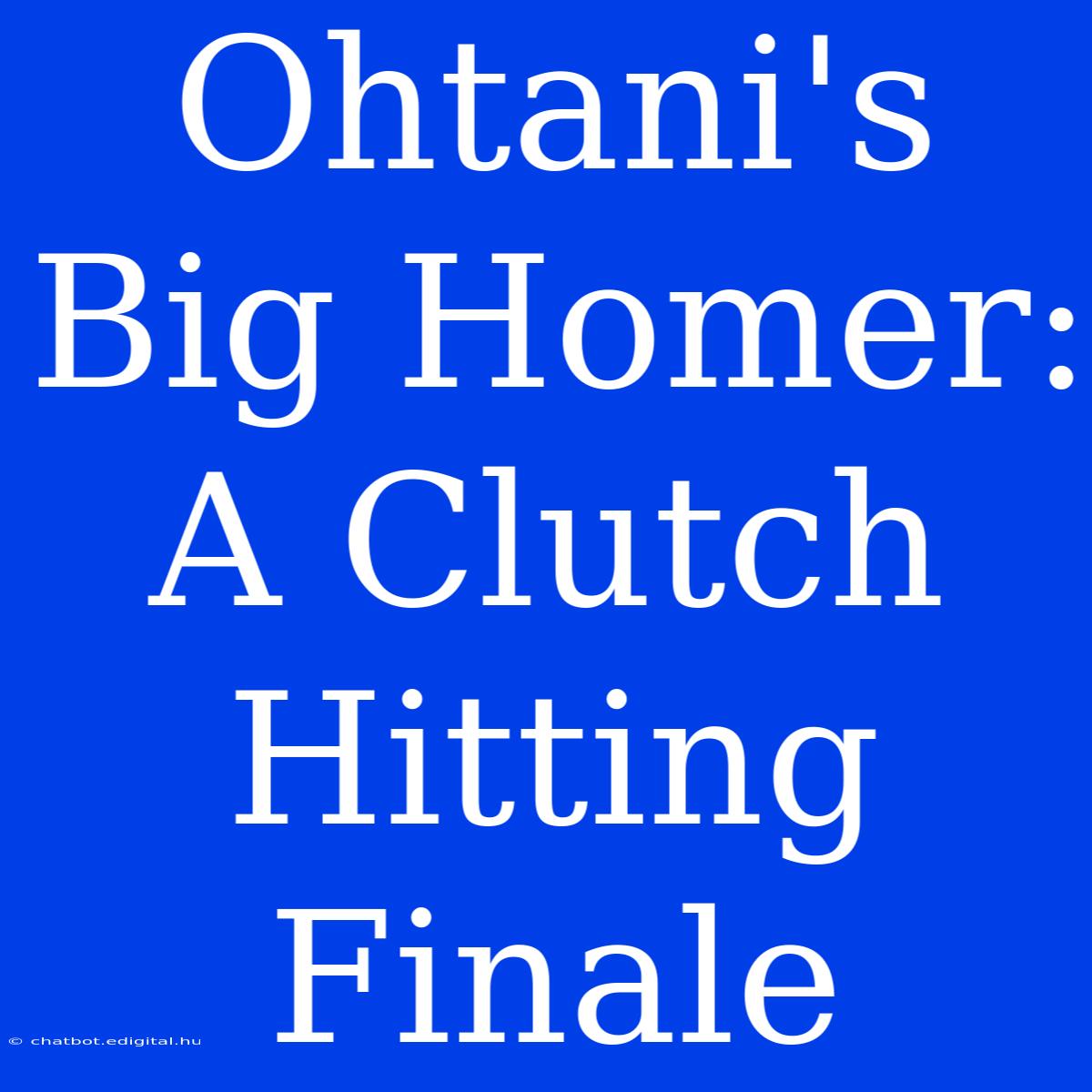 Ohtani's Big Homer: A Clutch Hitting Finale