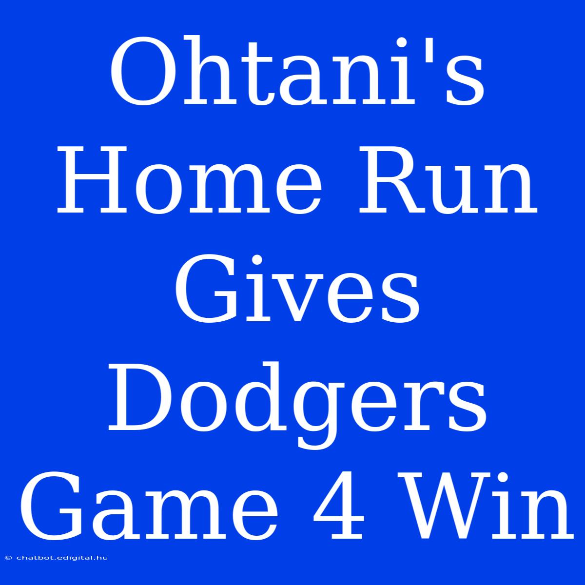 Ohtani's Home Run Gives Dodgers Game 4 Win 