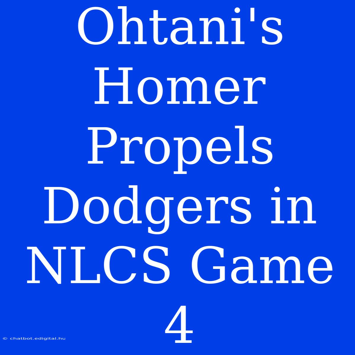 Ohtani's Homer Propels Dodgers In NLCS Game 4