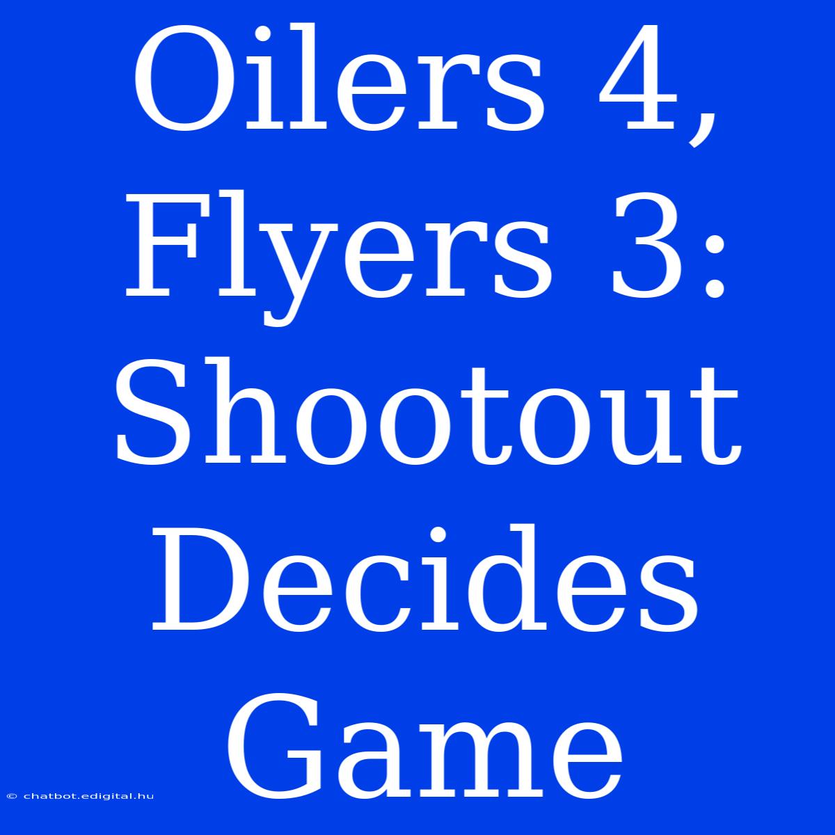 Oilers 4, Flyers 3: Shootout Decides Game