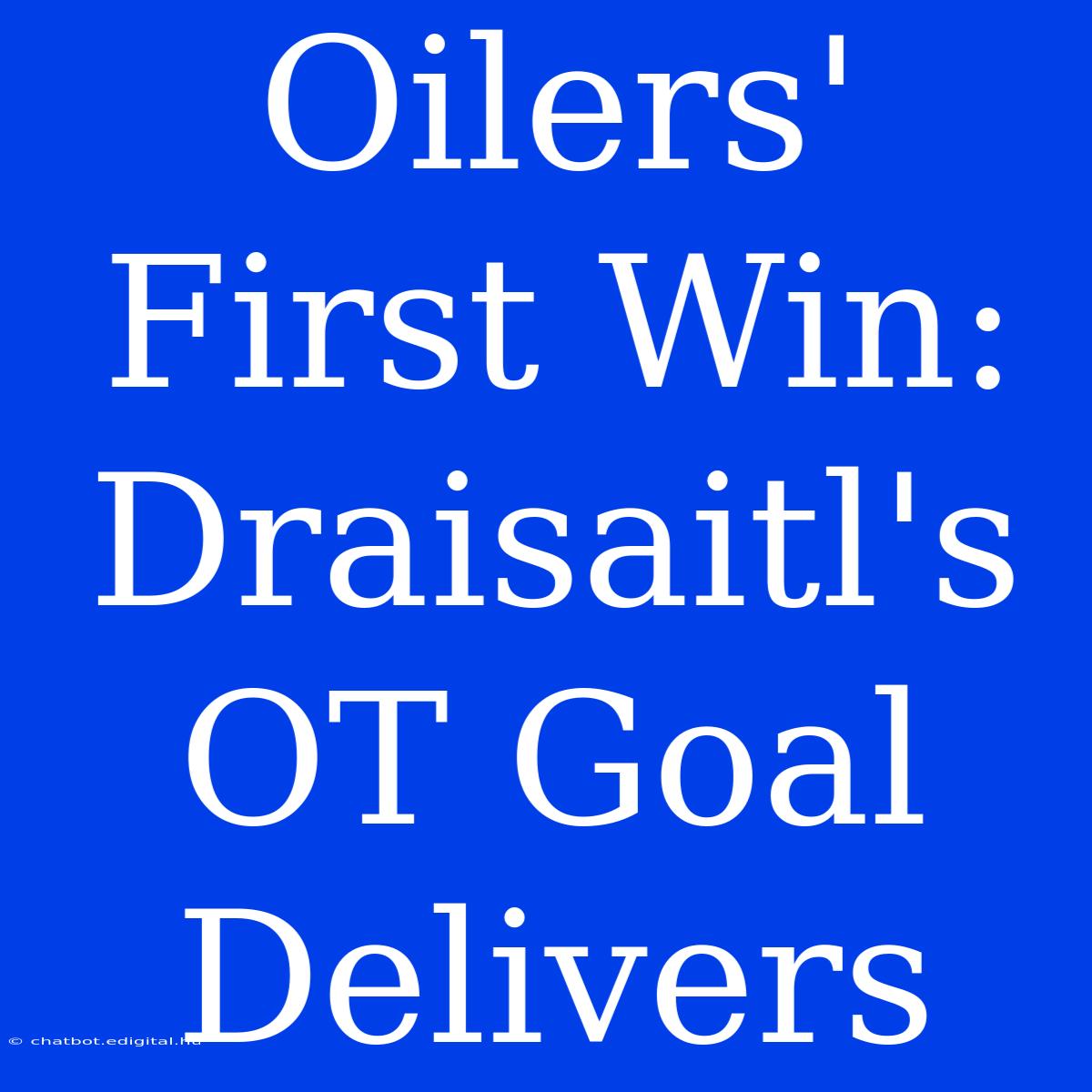 Oilers' First Win: Draisaitl's OT Goal Delivers