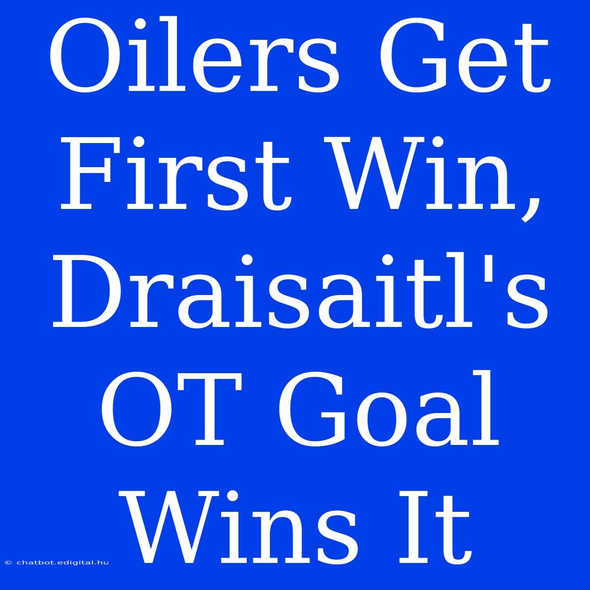 Oilers Get First Win, Draisaitl's OT Goal Wins It