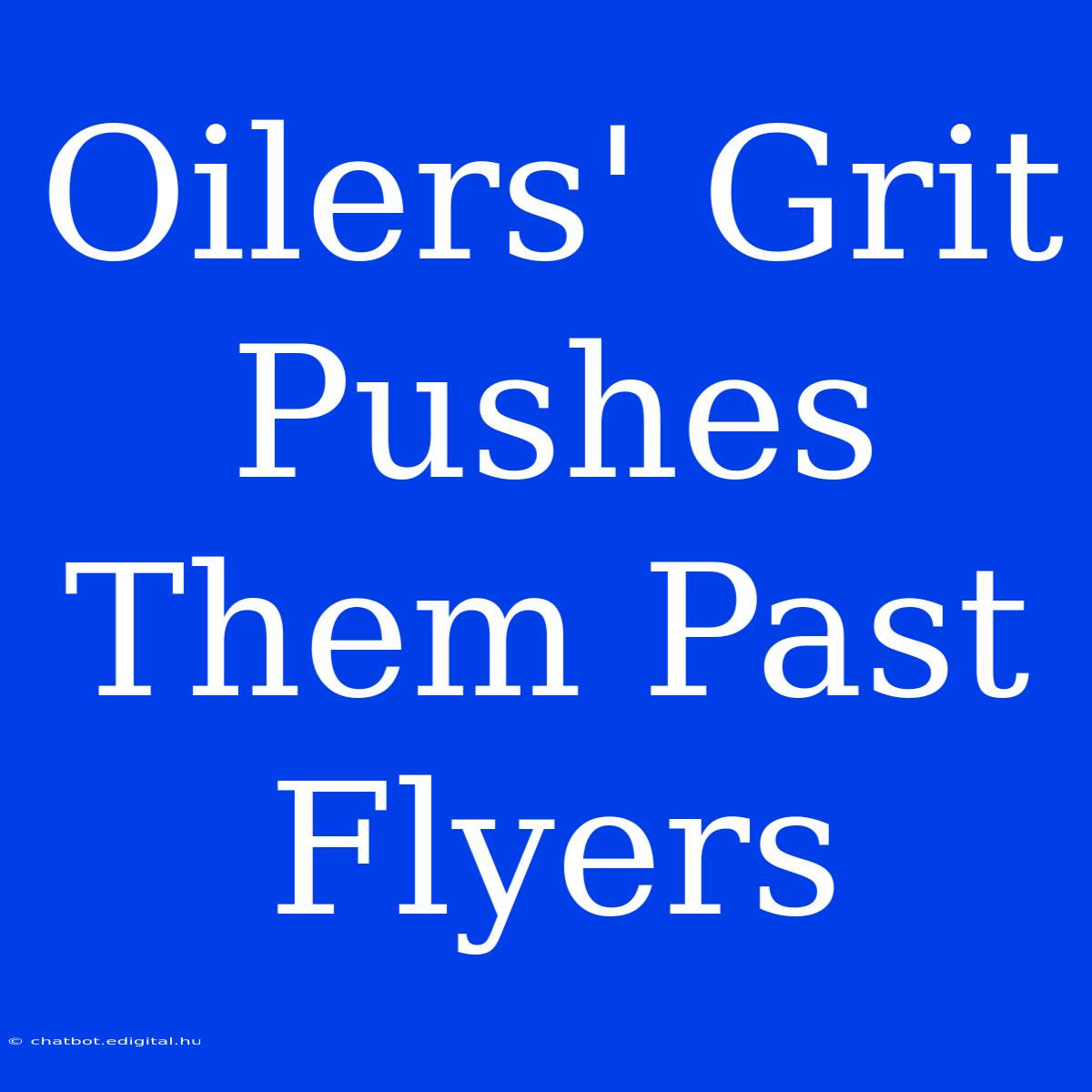 Oilers' Grit Pushes Them Past Flyers