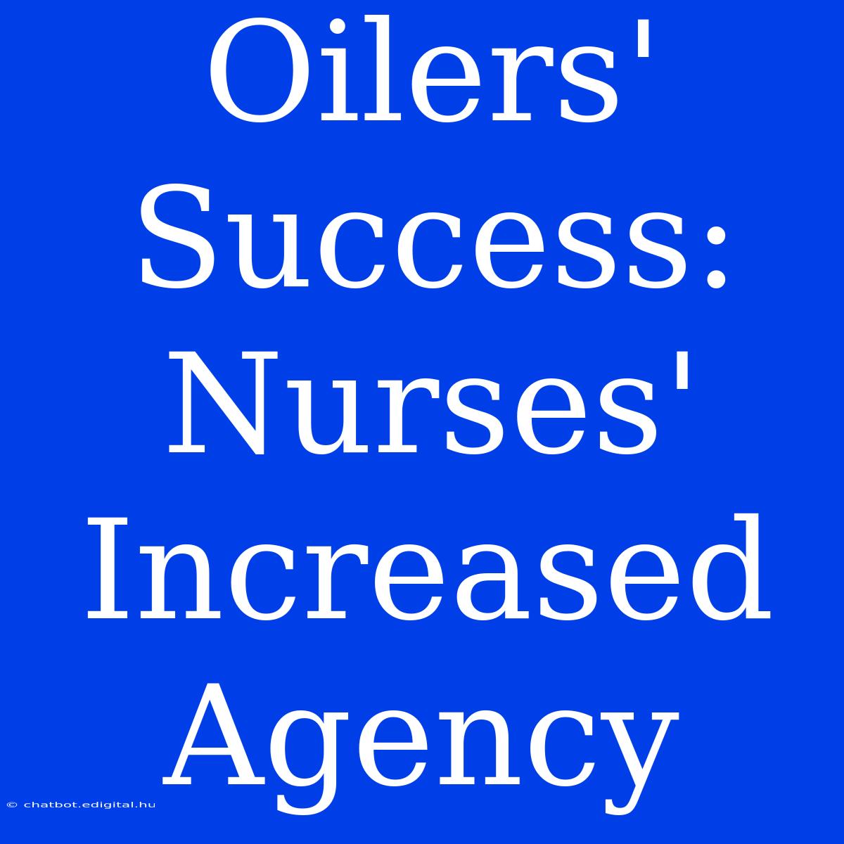 Oilers' Success: Nurses' Increased Agency