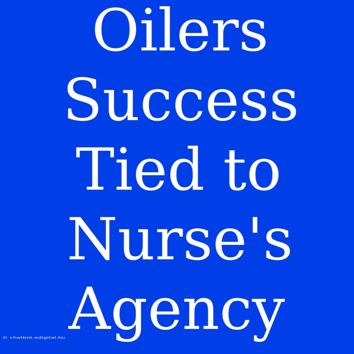 Oilers Success Tied To Nurse's Agency