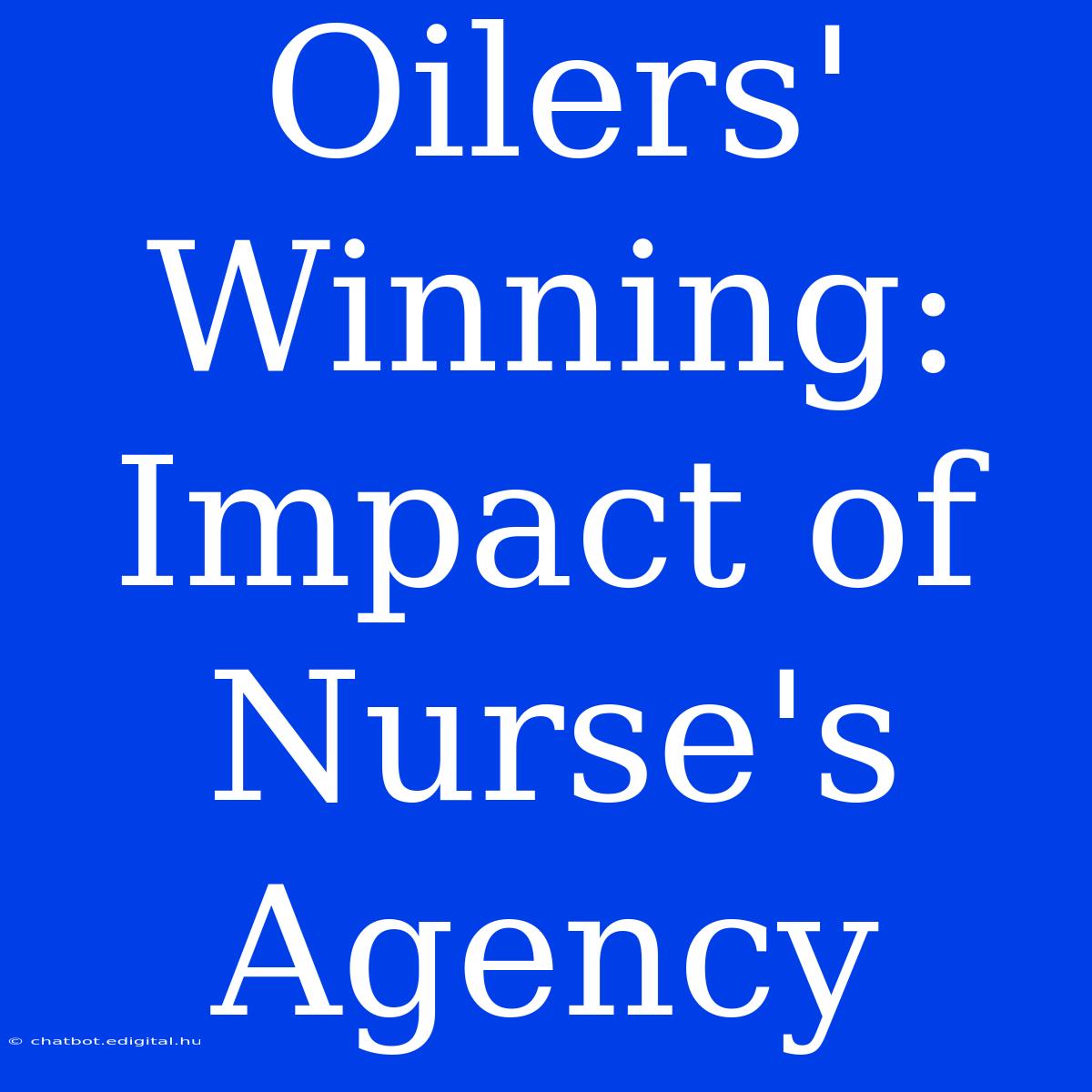 Oilers' Winning: Impact Of Nurse's Agency 