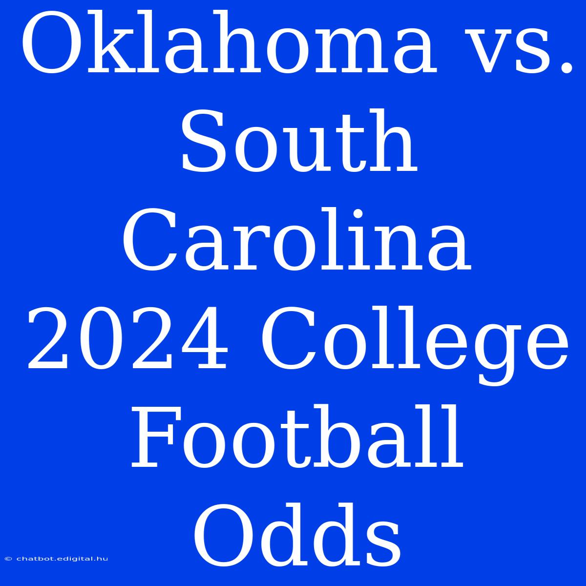 Oklahoma Vs. South Carolina 2024 College Football Odds