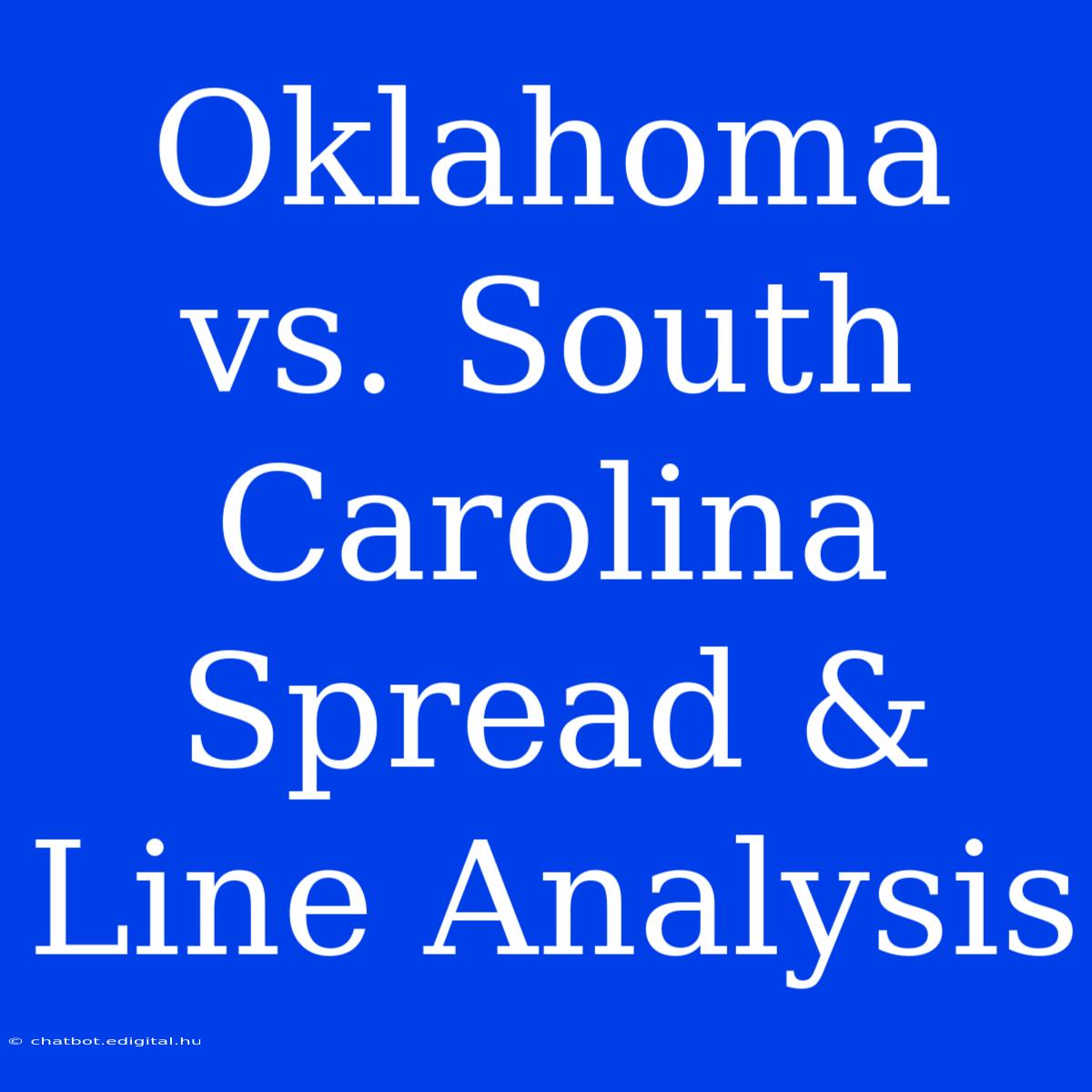 Oklahoma Vs. South Carolina Spread & Line Analysis