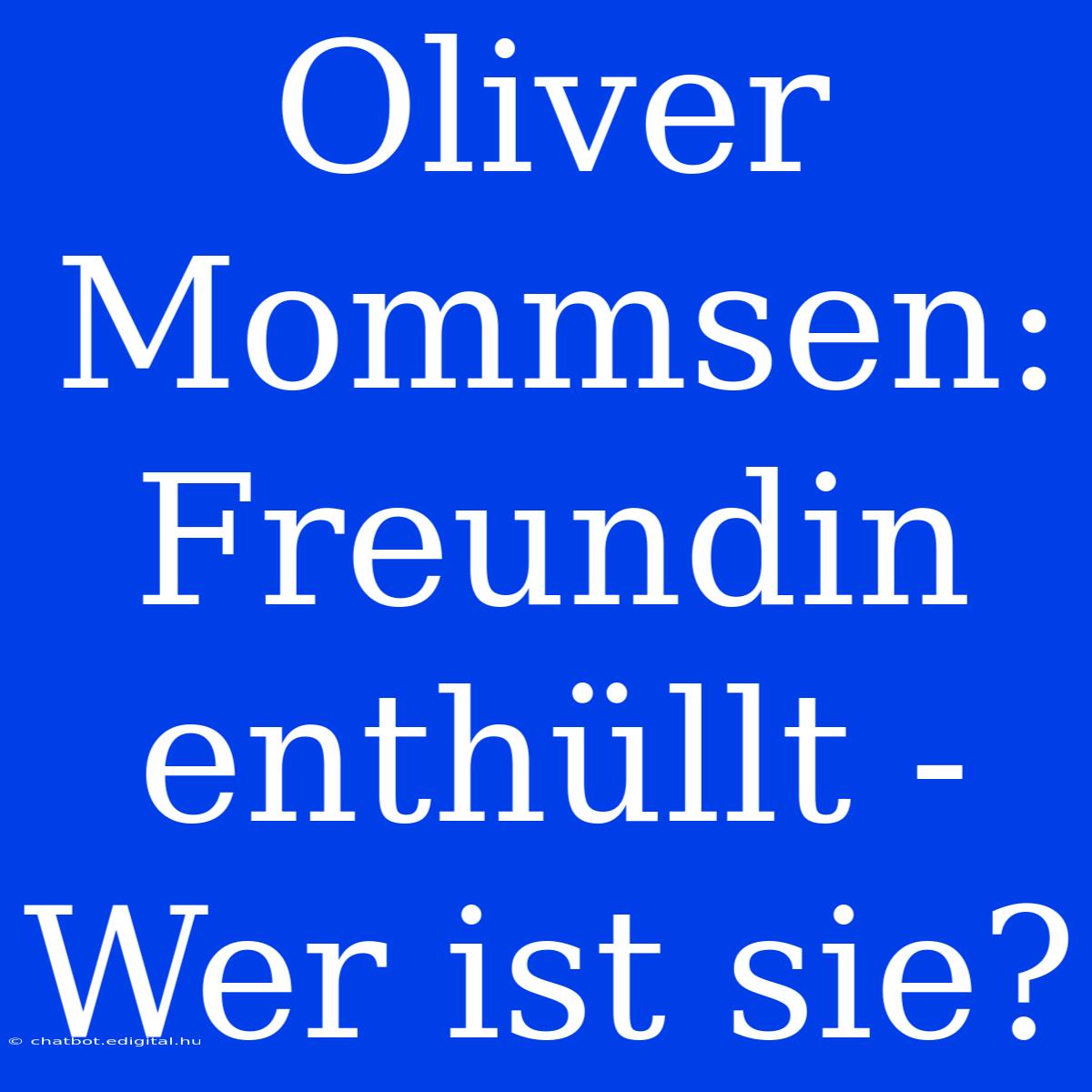 Oliver Mommsen: Freundin Enthüllt - Wer Ist Sie?