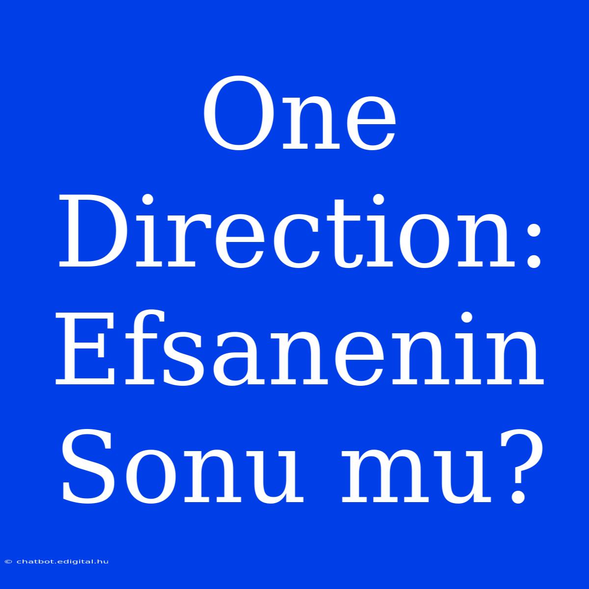 One Direction: Efsanenin Sonu Mu?