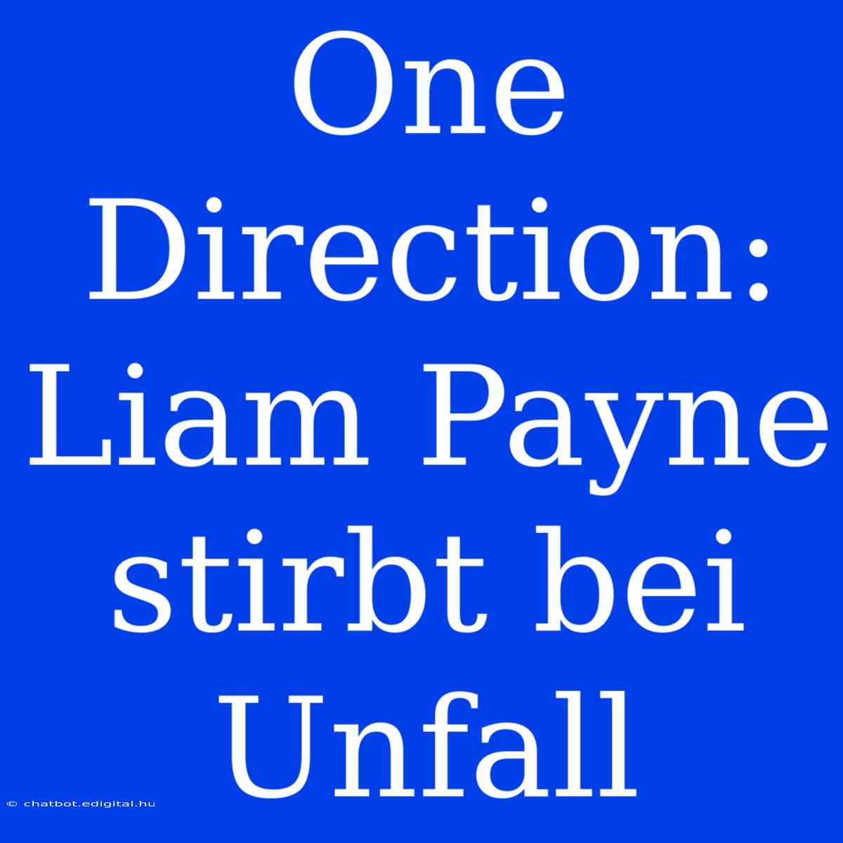 One Direction: Liam Payne Stirbt Bei Unfall