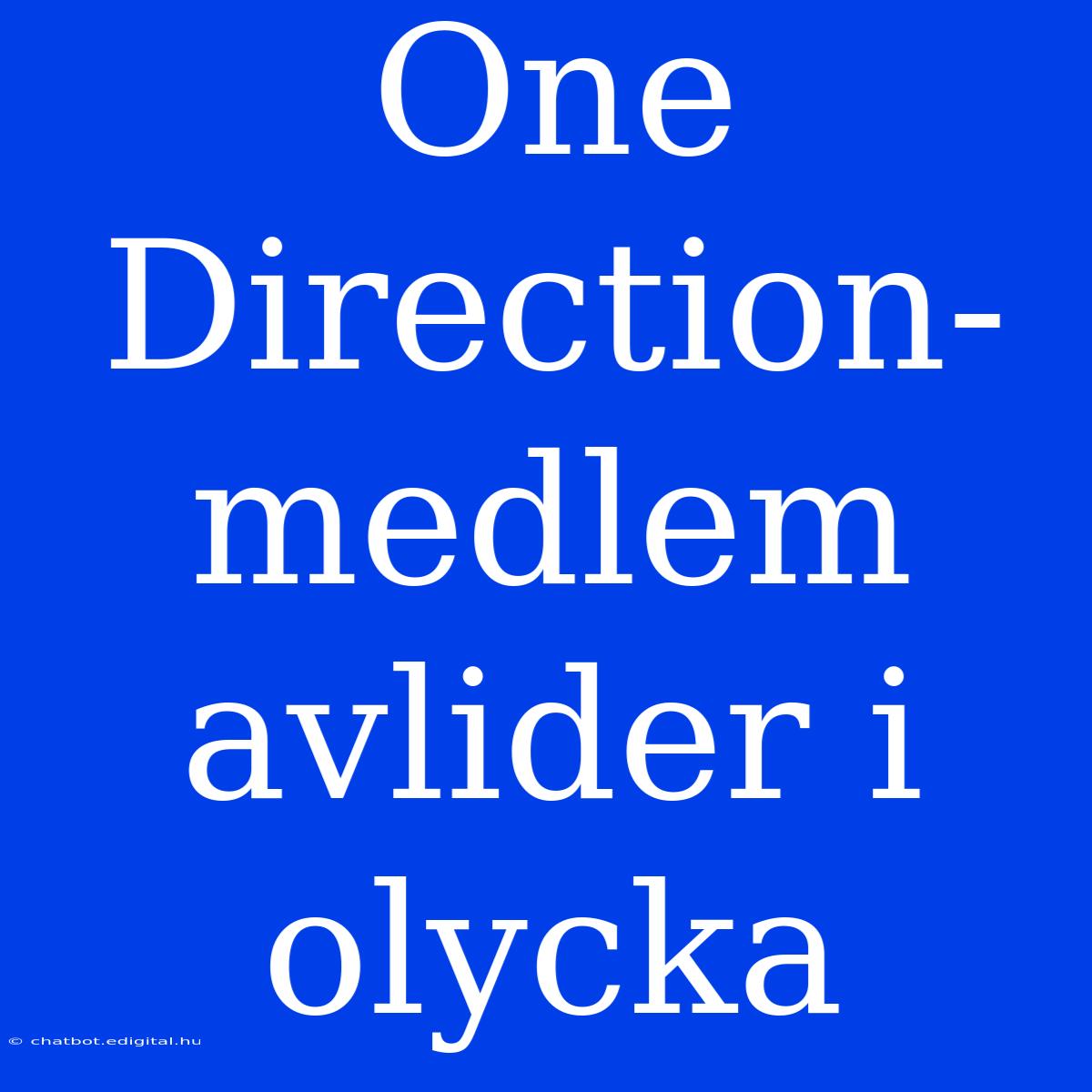 One Direction-medlem Avlider I Olycka