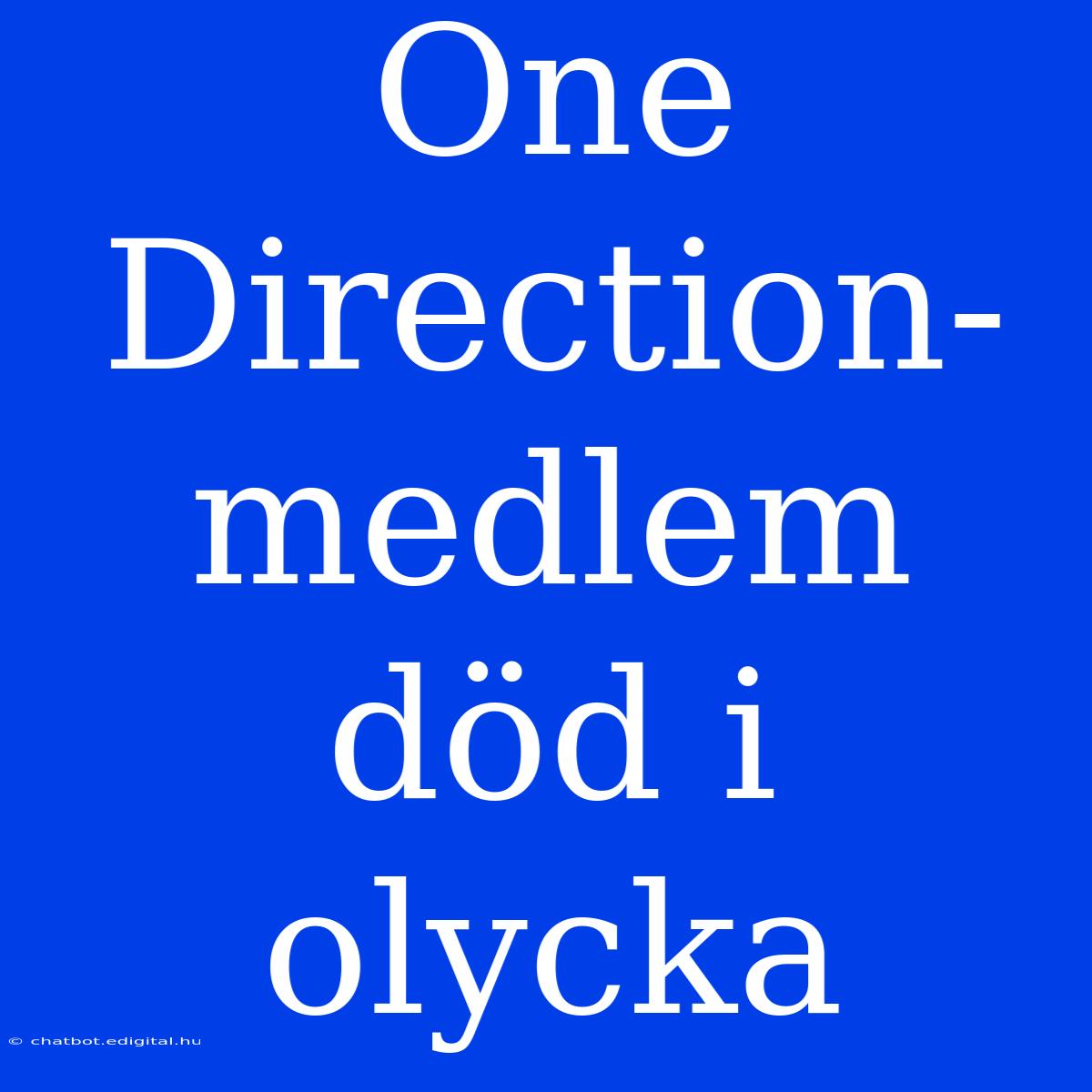 One Direction-medlem Död I Olycka