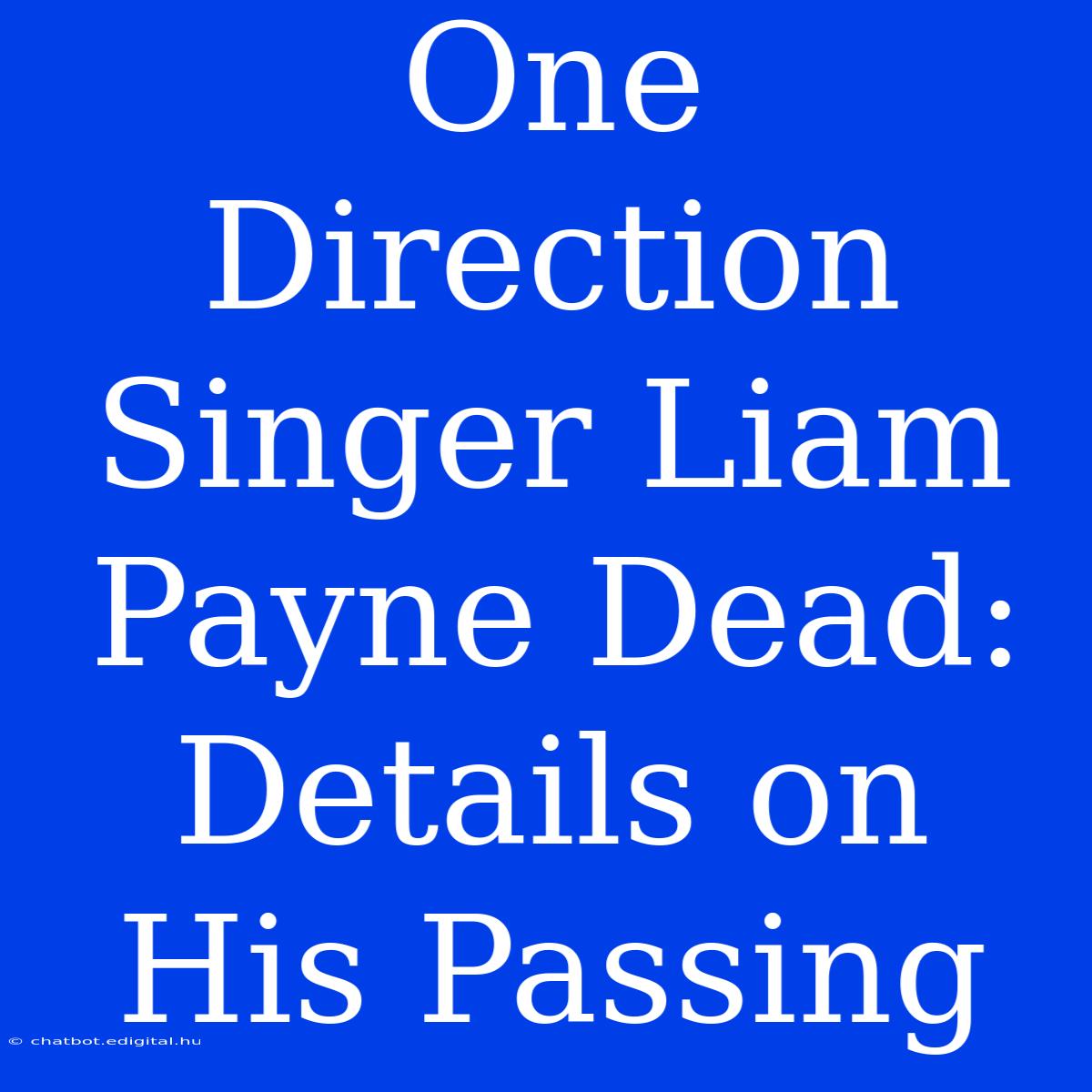 One Direction Singer Liam Payne Dead: Details On His Passing