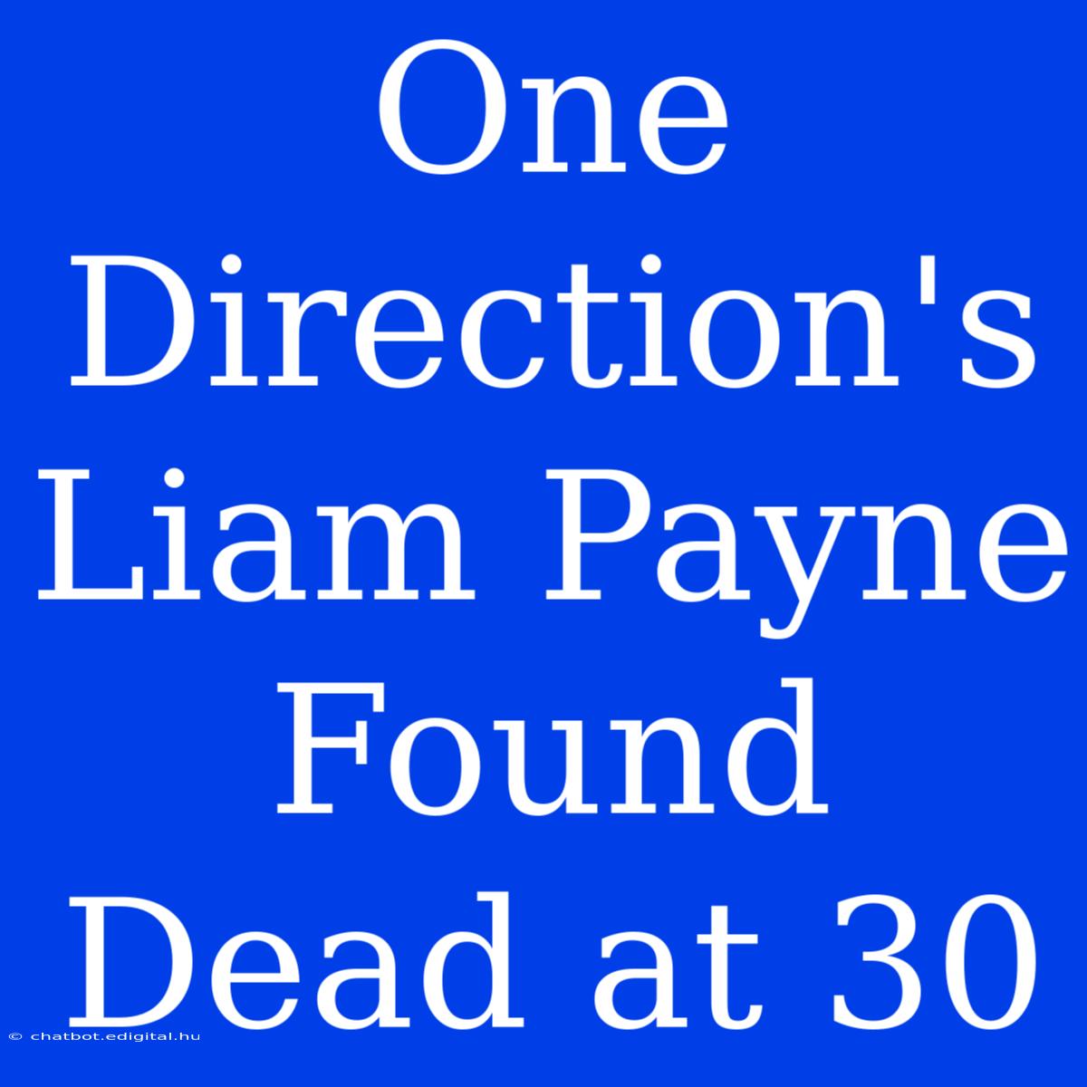 One Direction's Liam Payne Found Dead At 30