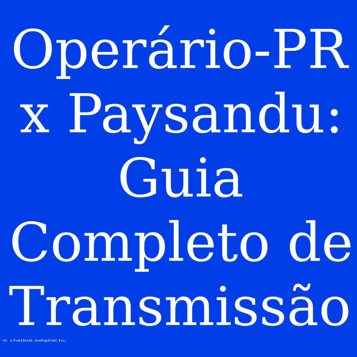 Operário-PR X Paysandu: Guia Completo De Transmissão