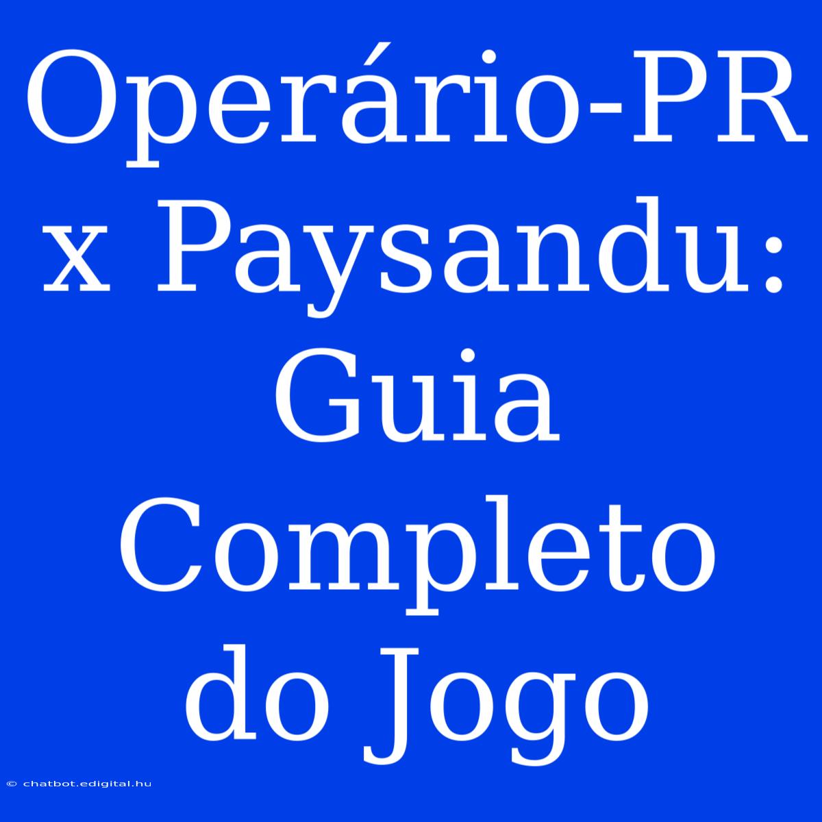 Operário-PR X Paysandu: Guia Completo Do Jogo