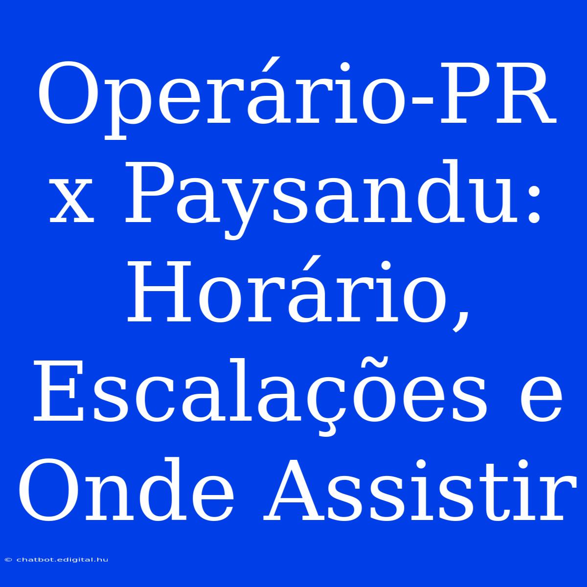 Operário-PR X Paysandu: Horário, Escalações E Onde Assistir