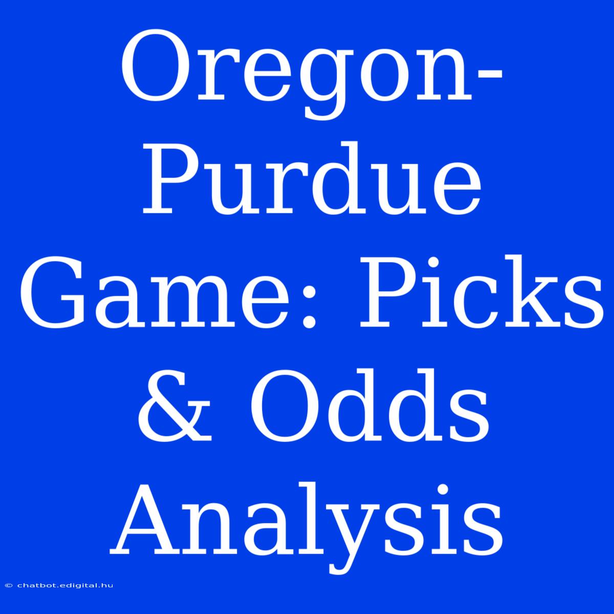 Oregon-Purdue Game: Picks & Odds Analysis