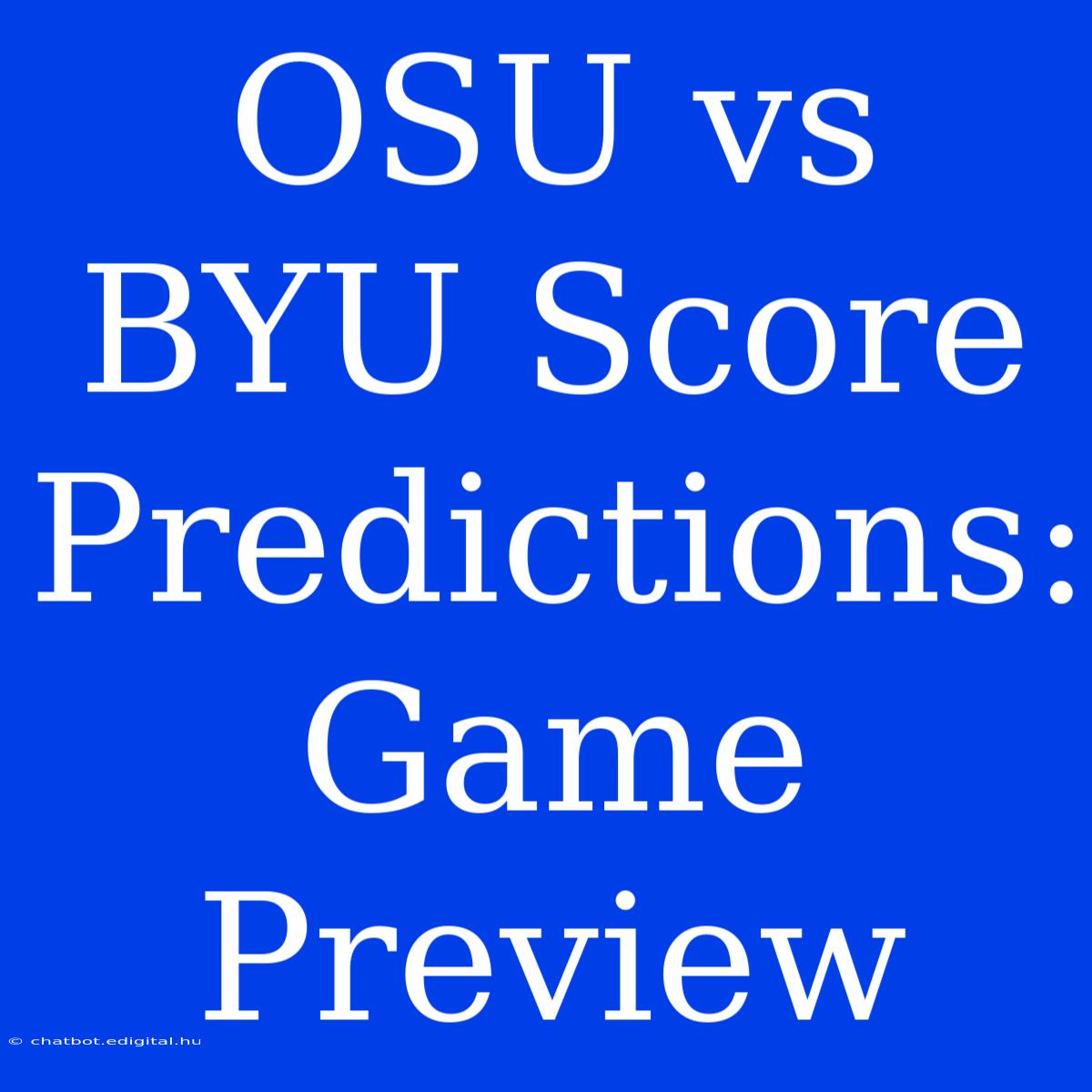 OSU Vs BYU Score Predictions:  Game Preview