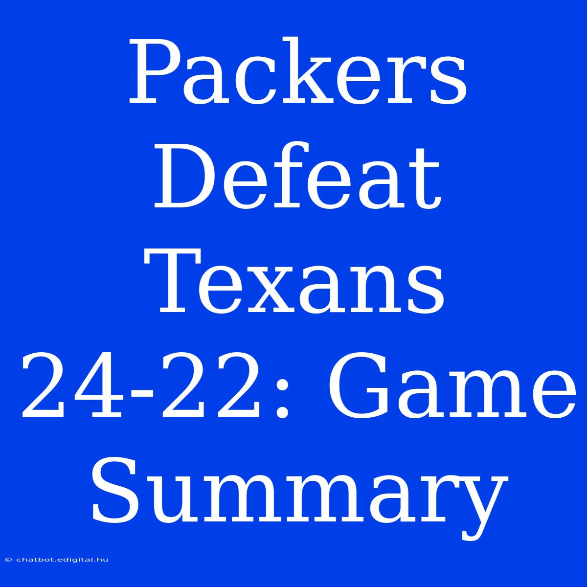 Packers Defeat Texans 24-22: Game Summary