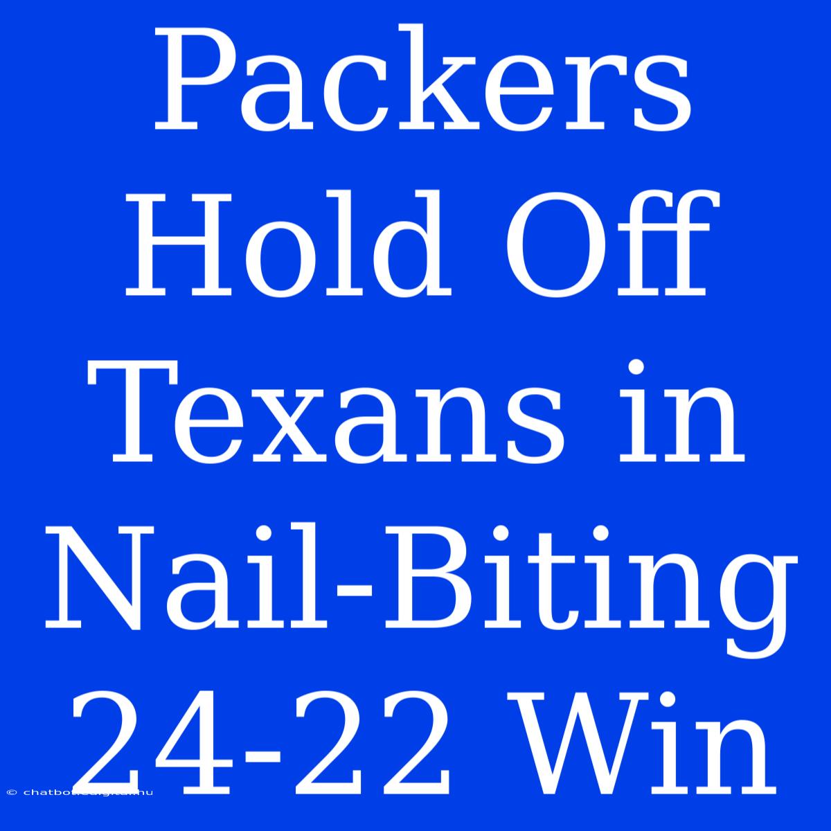 Packers Hold Off Texans In Nail-Biting 24-22 Win