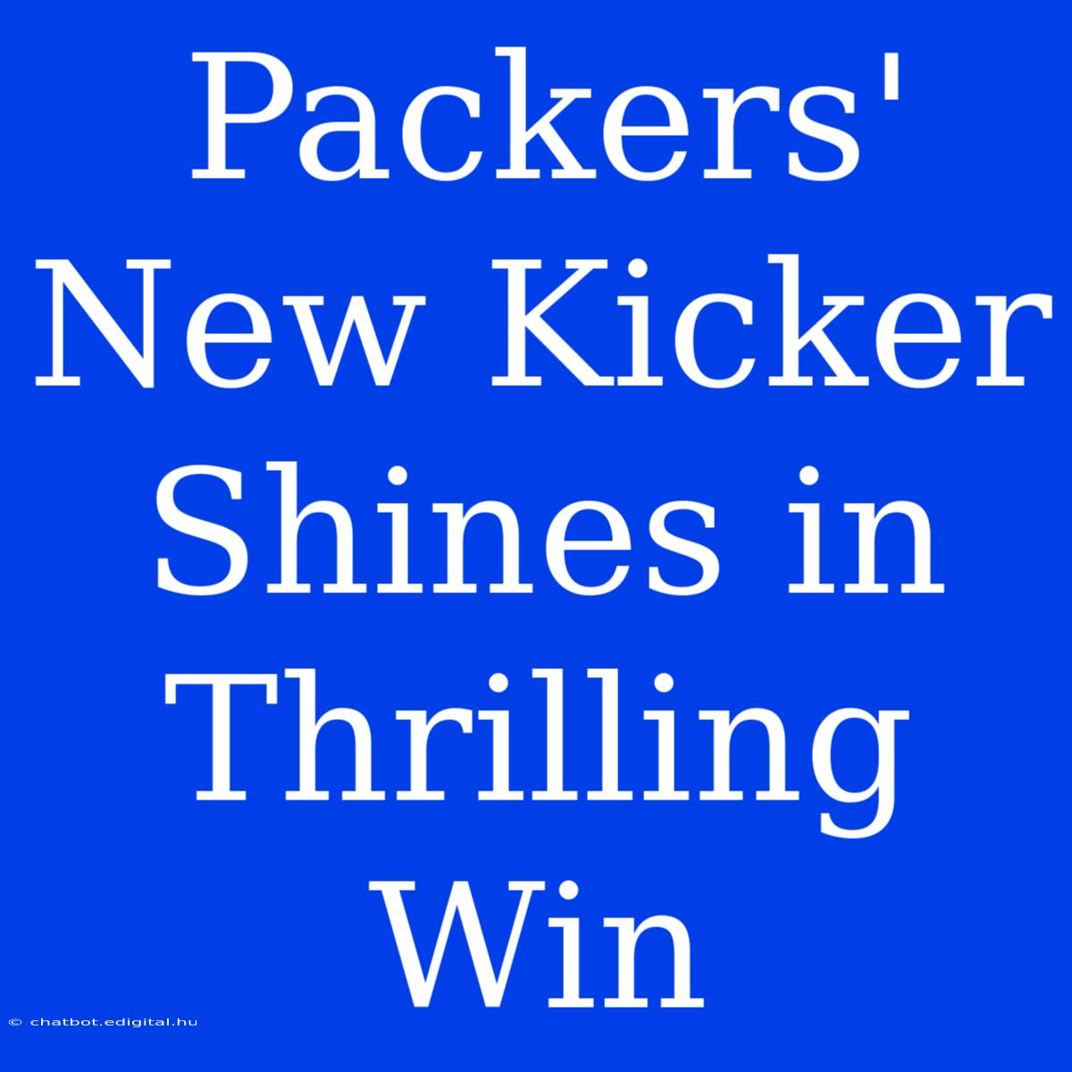 Packers' New Kicker Shines In Thrilling Win