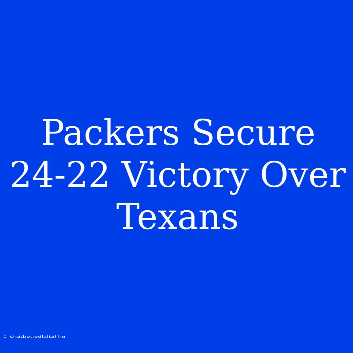 Packers Secure 24-22 Victory Over Texans