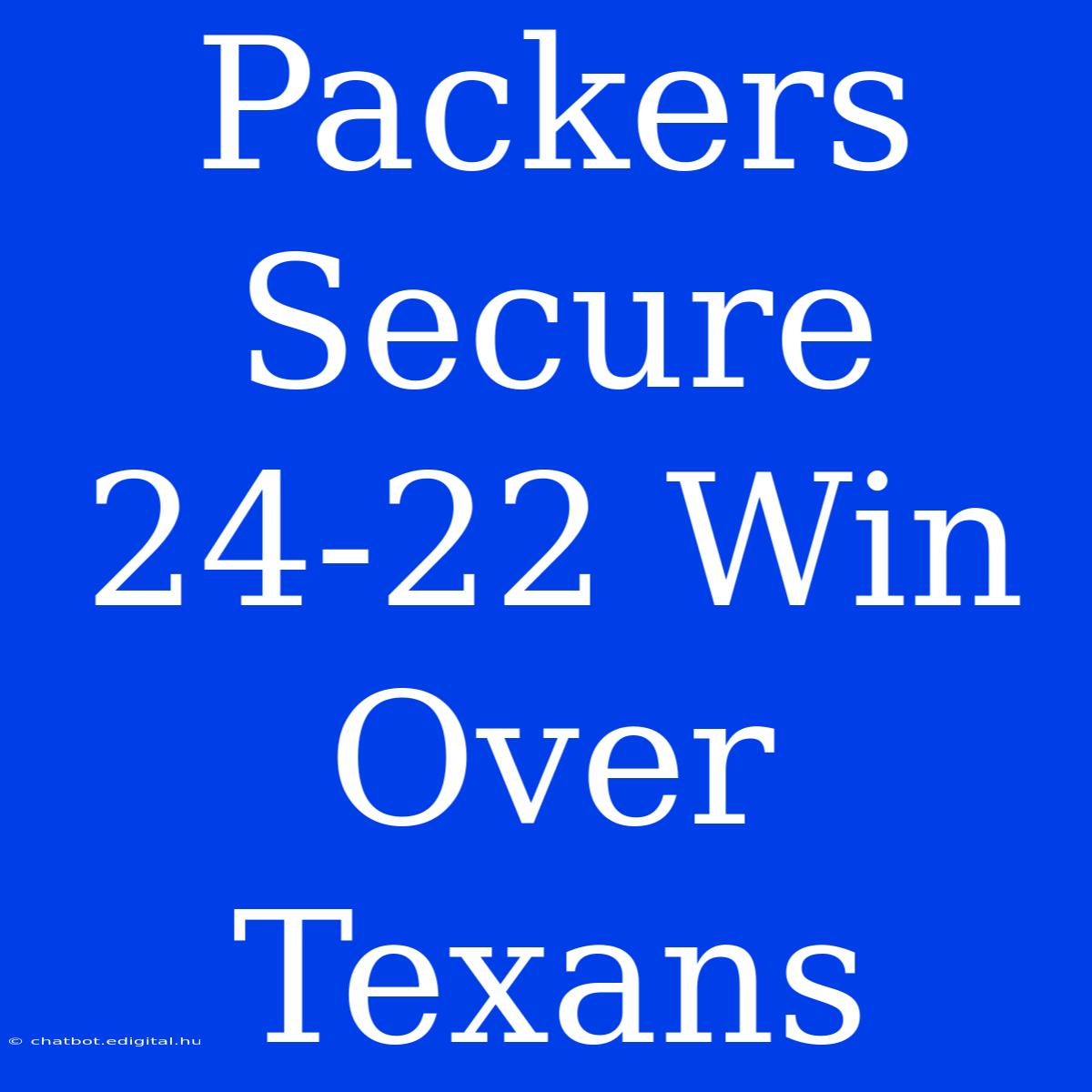 Packers Secure 24-22 Win Over Texans