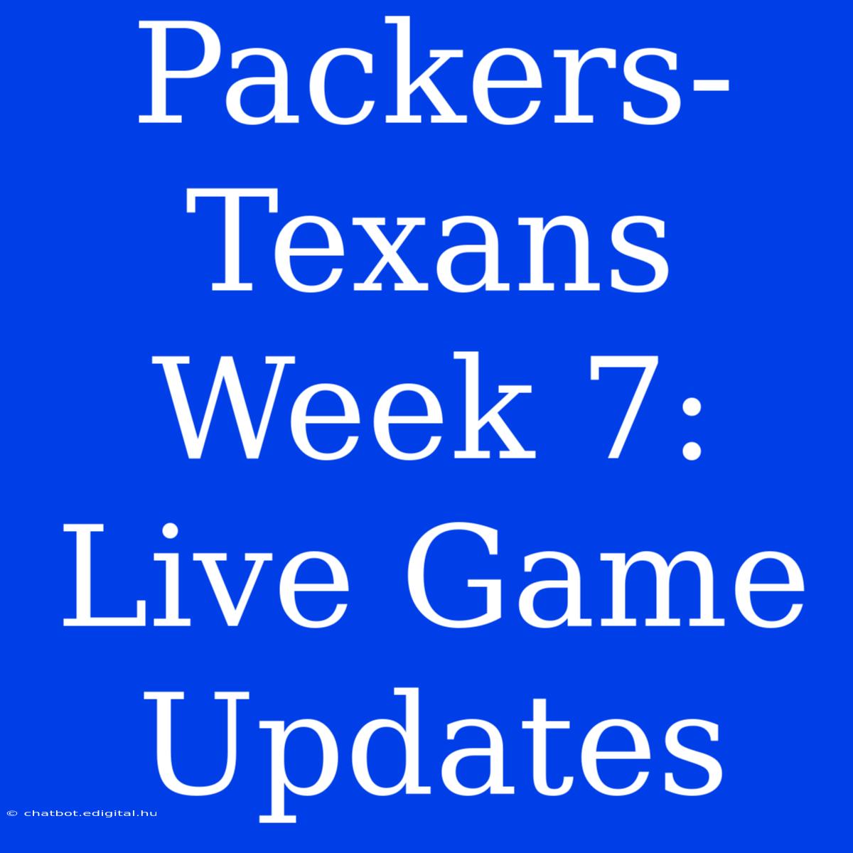 Packers-Texans Week 7: Live Game Updates